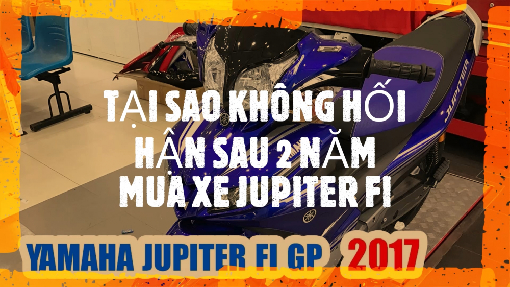 Dung 2M Vlog Tai Sao Tui Chon Mua xe Yamaha Jupiter GP Sau 2017 2019 Khong Hoi Han